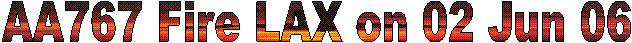 AA767 Fire LAX on 02 Jun 06