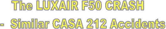 The LUXAIR F50 CRASH
- Similar CASA 212 Accidents